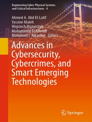cover image of Advances in Cybersecurity, Cybercrimes, and Smart Emerging Technologies